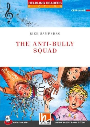 The Anti-Bully Squad. Helbling Readers Red Series - Fiction Original Stories. Registrazione In Inglese Britannico. Level A1/A2. Con Audio On App. Con