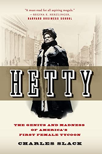 Hetty: The Genius And Madness Of America'S First Female Tycoon