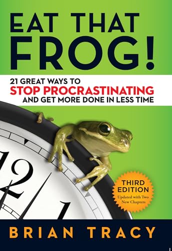Eat That Frog!: 21 Great Ways To Stop Procrastinating And Get More Done In Less Time