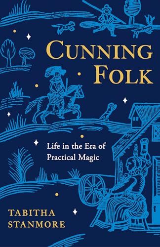 Cunning Folk: Life In The Era Of Practical Magic