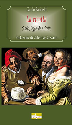 La Ricotta. Storia, Leggende E Ricette