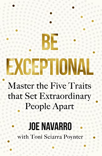 Be Exceptional: The Latest Book From The International Bestselling Author Of What Every Body Is Saying