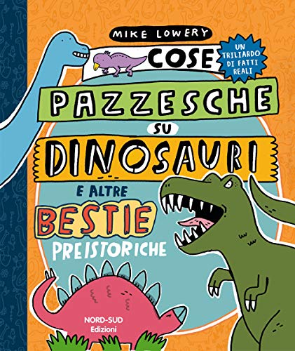 Cose Pazzesche Su Dinosauri E Altre Bestie Preistoriche