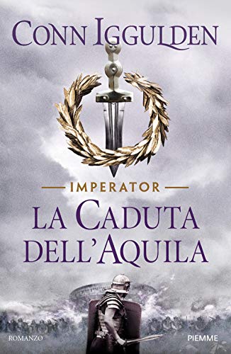 La Caduta Dell'Aquila. Imperator (Vol. 4)