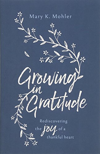 Growing In Gratitude: Rediscovering The Joy Of A Thankful Heart