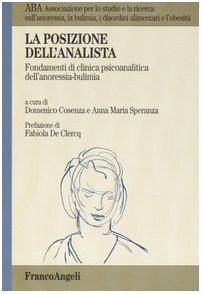 La Posizione Dell'Analista. Fondamenti Di Clinica Psicoanalitica Dell'Anoressia-Bulimia