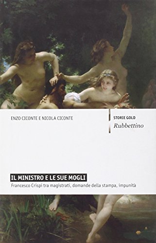 Il Ministro E Le Sue Mogli. Francesco Crispi Tra Magistrati, Domande Della Stampa, Impunità