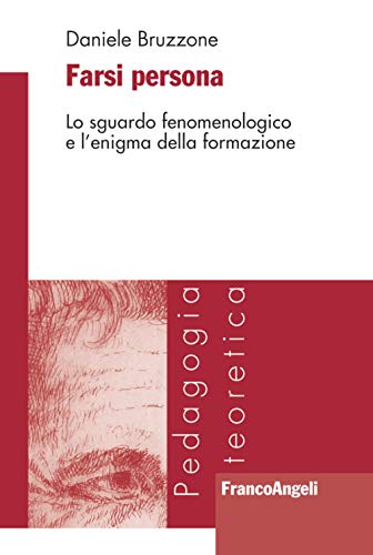 Farsi Persona. Lo Sguardo Fenomenologico E L'Enigma Della Formazione