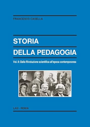 Storia Della Pedagogia. Dalla Rivoluzione Scientifica All'Epoca Contemporanea (Vol. 2)