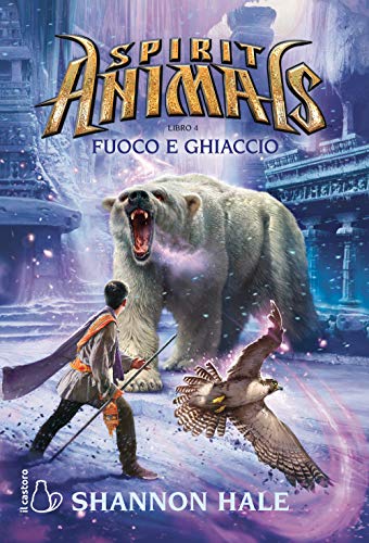 Fuoco E Ghiaccio. Spirit Animals (Vol. 4)