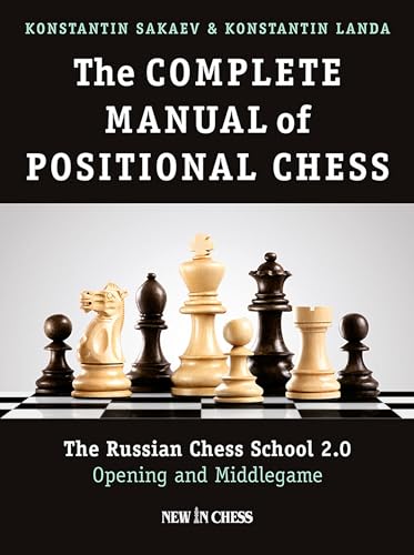 The Complete Manual Of Positional Chess: The Russian Chess School 2.0: Opening And Middlegame