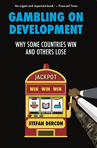 Gambling On Development: Why Some Countries Win And Others Lose