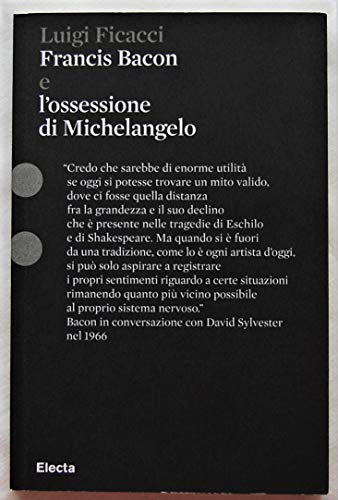 Francis Bacon E L'Ossessione Di Michelangelo. Ediz. Illustrata: E L'Ossessione De Michelangelo (It)