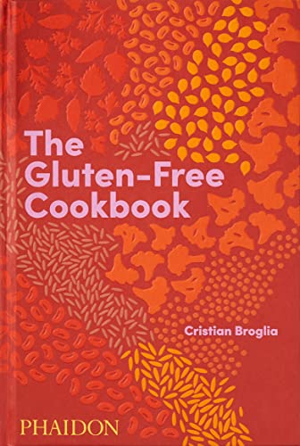 The Gluten-Free Cookbook: 350 Delicious And Naturally Gluten-Free Recipes From More Than 80 Countries