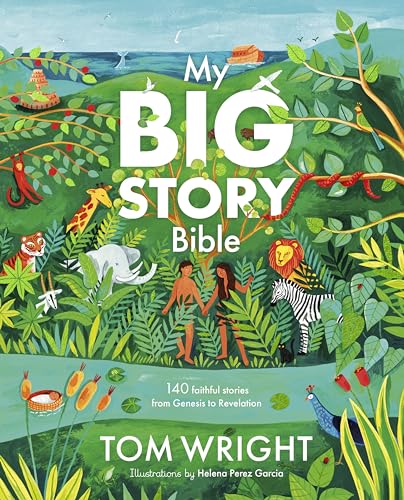 My Big Story Bible: 140 Faithful Stories, From Genesis To Revelation