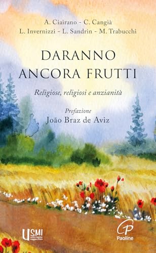 Daranno Ancora Frutti. Religiose, Religiosi E Anzianità