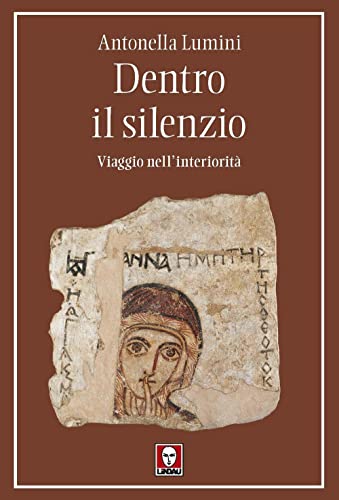 Dentro Il Silenzio. Viaggio Nell'Interiorità