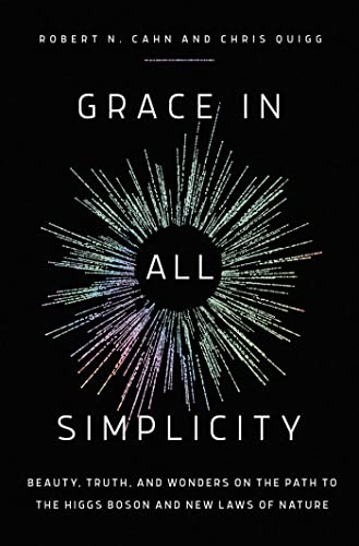 Grace In All Simplicity: Beauty, Truth, And Wonders On The Path To The Higgs Boson And New Laws Of Nature