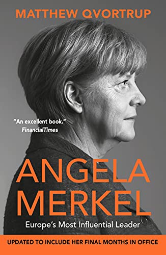 Angela Merkel: Europe'S Most Influential Leader (The Definitive Biography): Europe'S Most Influential Leader [Expanded And Updated Edition]