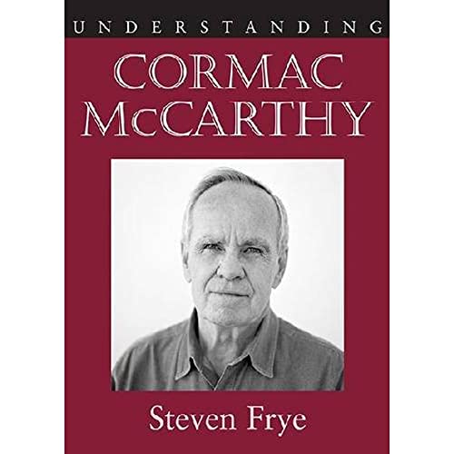 Understanding Cormac Mccarthy (Understanding Contemporary American Literature)