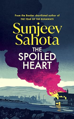 The Spoiled Heart: A Propulsive New State-Of-The-Nation Novel About Family, Secrets, Love, And Community