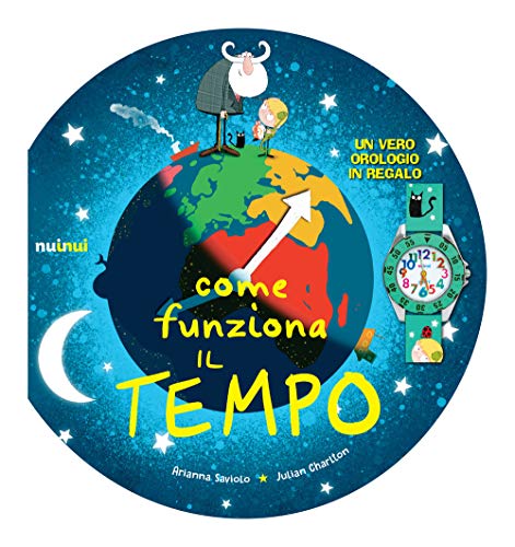 Come Funziona Il Tempo. Ediz. A Colori. Con Gadget