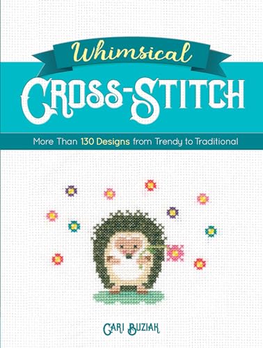 Whimsical Cross-Stitch: More Than 130 Designs From Trendy To Traditional [Lingua Inglese]