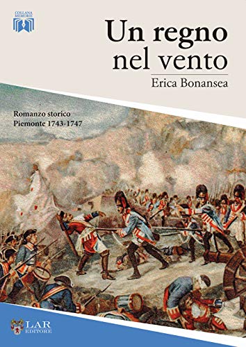 Un Regno Nel Vento. Piemonte, 1743-1747