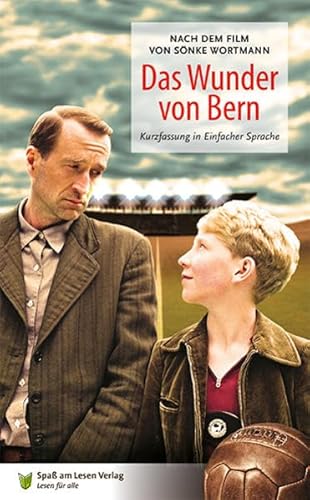 Das Wunder Von Bern: Nach Dem Drehbuch Von Sönke Wortmann. Kurzfassung In Einfacher Sprache