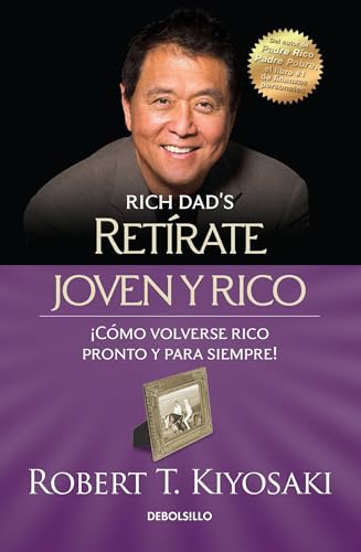 Retírate Joven Y Rico / Retire Young Retire Rich: Como Volverse Rico Pronto Y Para Siempre