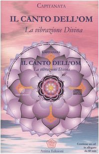 Il Canto Dell'Om. La Vibrazione Divina. Con Cd Audio