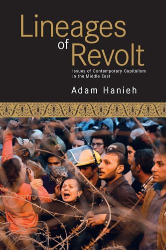 Lineages Of Revolt: Issues Of Contemporary Capitalism In The Middle East