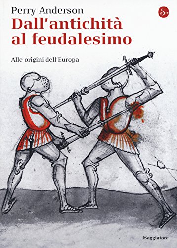 Dall'Antichità Al Feudalesimo. Alle Origini Dell'Europa