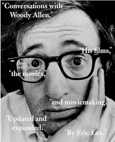 Conversations With Woody Allen: His Films, The Movies, And Moviemaking