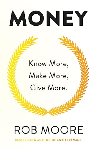 Money: Know More, Make More, Give More: Learn How To Make More Money And Transform Your Life [Lingua Inglese]