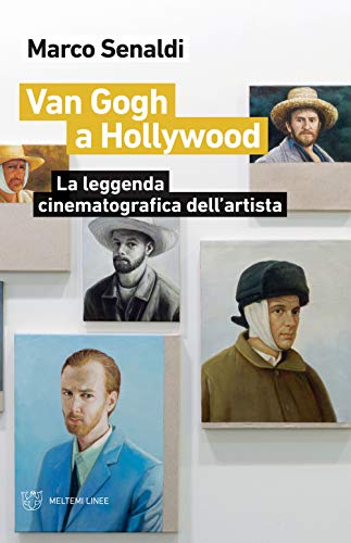 Van Gogh A Hollywood. La Leggenda Cinematografica Dell'Artista