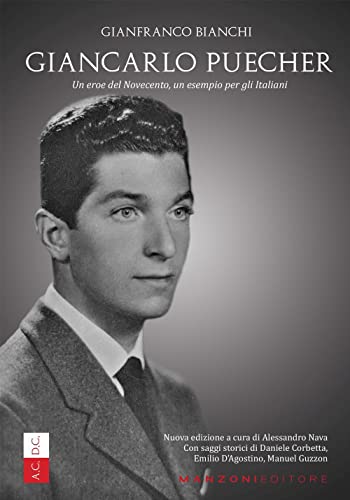Giancarlo Puecher. Un Eroe Del Novecento, Un Esempio Per Gli Italiani. Nuova Ediz.