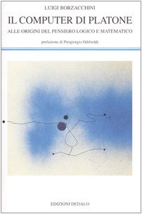 Il Computer Di Platone. Alle Origini Del Pensiero Logico E Matematico