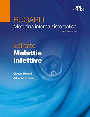 Rugarli. Medicina Interna Sistematica. Estratto: Malattie Infettive