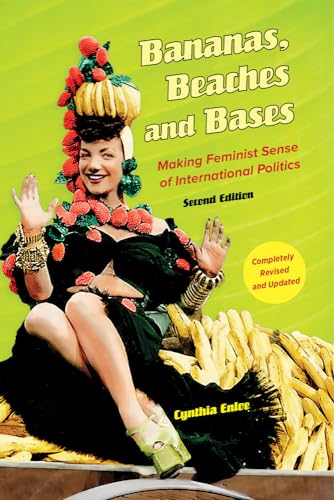 Bananas, Beaches And Bases: Making Feminist Sense Of International Politics