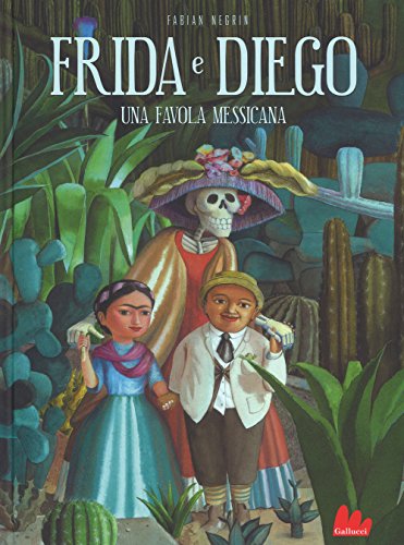 Frida E Diego. Una Favola Messicana. Ediz. A Colori