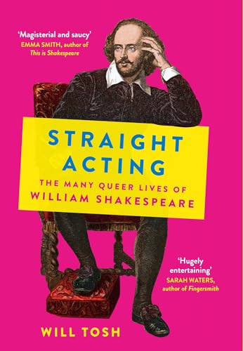 Straight Acting: The Many Queer Lives Of William Shakespeare