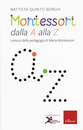 Montessori Dalla A Alla Z. Lessico Della Pedagogia Di Maria Montessori