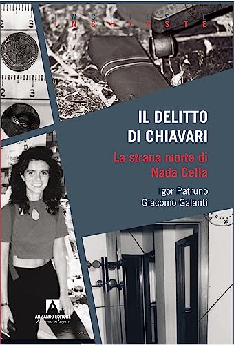 Il Delitto Di Chiavari. La Strana Morte Di Nada Cella