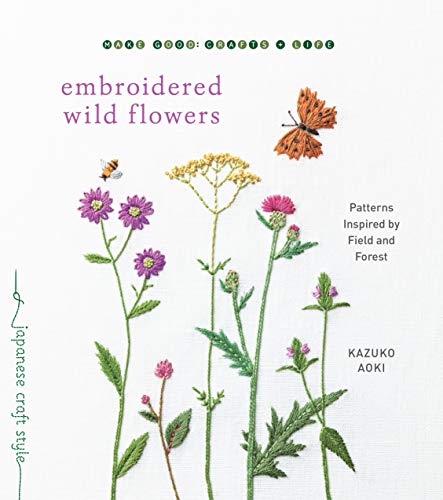 Embroidered Wild Flowers: Patterns Inspired By Field And Forest