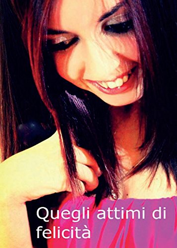 Quegli Attimi Di Felicità