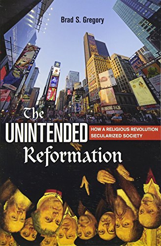 The Unintended Reformation: How A Religious Revolution Secularized Society