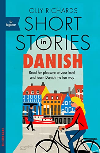 Short Stories In Danish For Beginners: Read For Pleasure At Your Level And Learn Danish The Fun Way!: Read For Pleasure At Your Level, Expand Your Voc