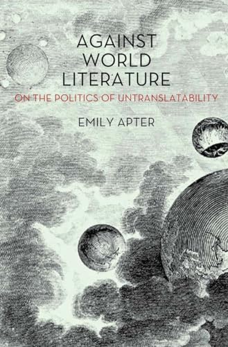 Against World Literature: On The Politics Of Untranslatability