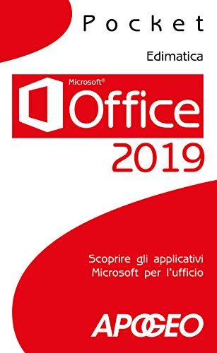 Office 2019. Scoprire Gli Applicativi Microsoft Per L'Ufficio